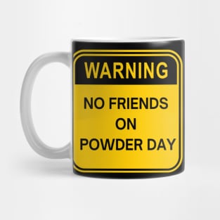 no friends on powder day Mug